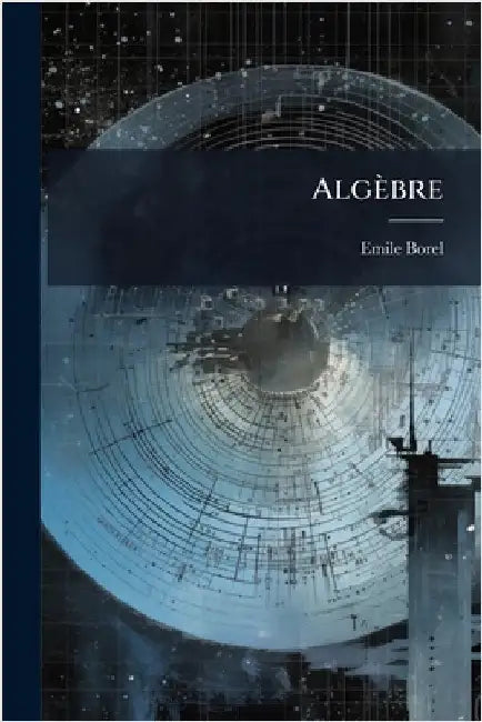 Algèbre by Borel, Emile