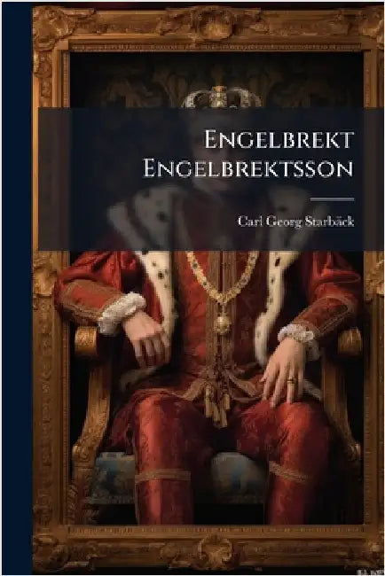 Engelbrekt Engelbrektsson by Starbäck, Carl Georg