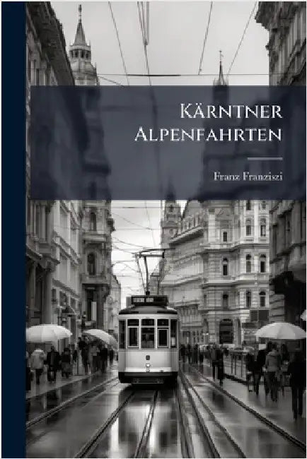 Kärntner Alpenfahrten by Franz Franziszi