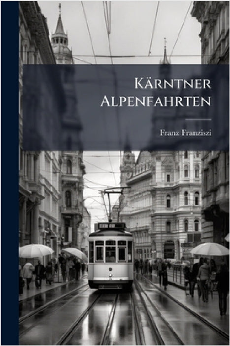 Kärntner Alpenfahrten by Franz Franziszi