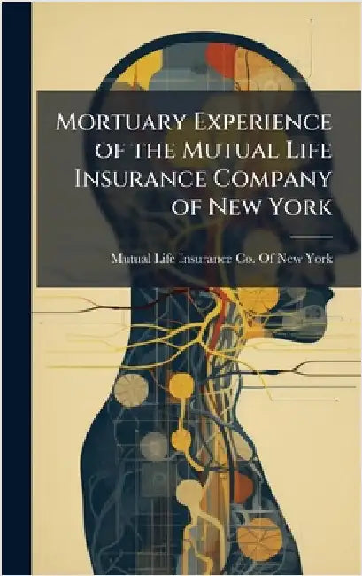 Mortuary Experience of the Mutual Life Insurance Company of New York by Mutual Life Insurance Co of New York