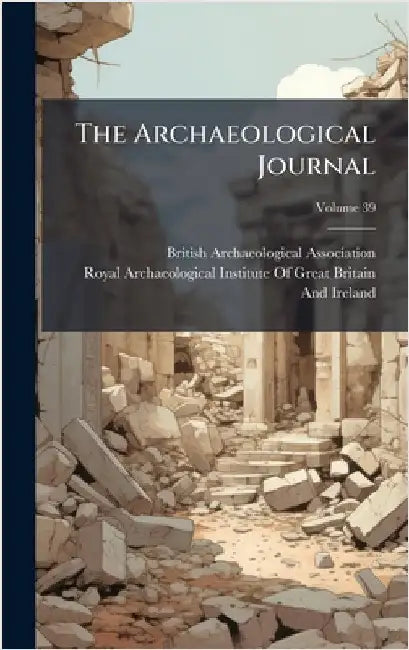 The Archaeological Journal by British Archaeological Association