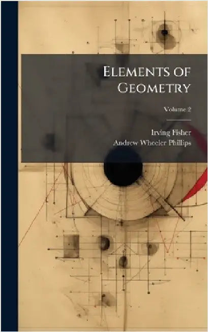 Elements of Geometry by Fisher, Irving