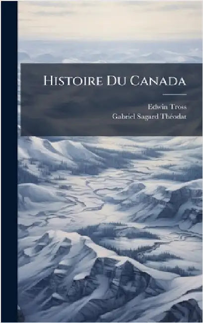 Histoire Du Canada by Tross, Edwin