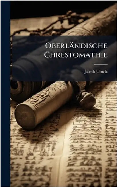Oberländische Chrestomathie by Ulrich, Jacob