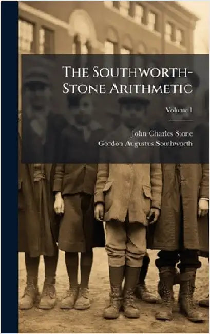The Southworth-Stone Arithmetic by John Charles Stone