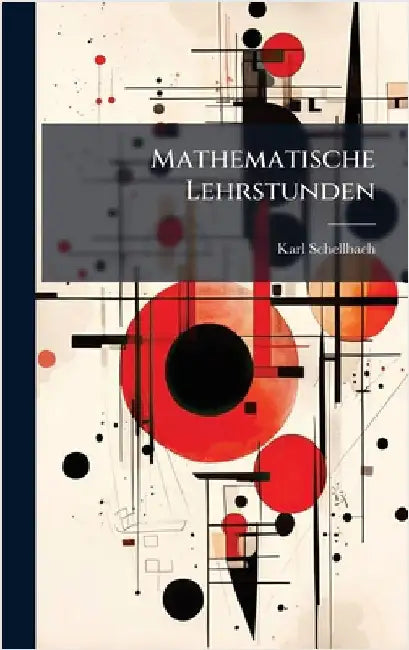 Mathematische Lehrstunden by Schellbach, Karl