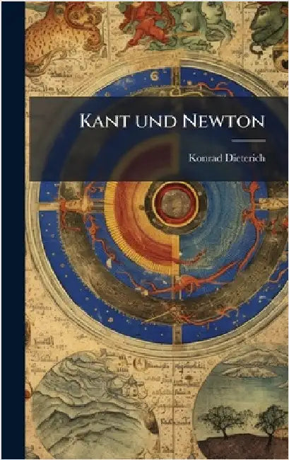 Kant und Newton by Dieterich, Konrad
