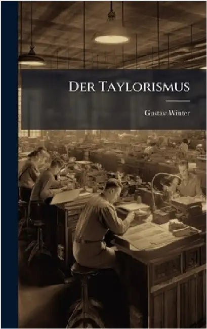 Der Taylorismus by Gustav Winter