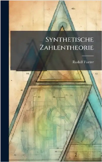 Synthetische Zahlentheorie by Fueter, Rudolf