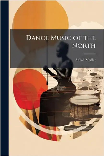 Dance Music of the North by Moffat, Alfred