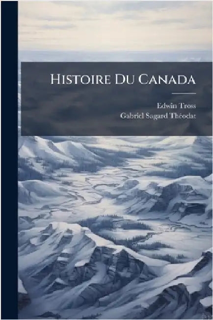Histoire Du Canada by Tross, Edwin