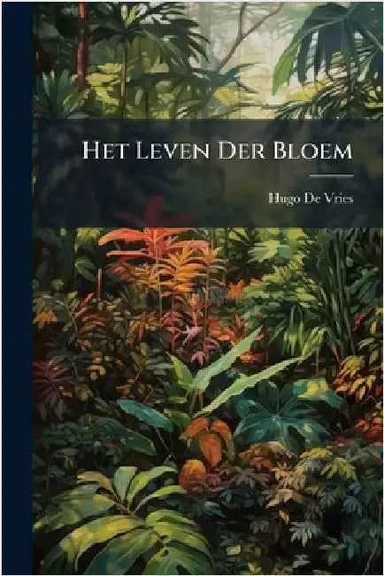 Het Leven Der Bloem by De Vries, Hugo