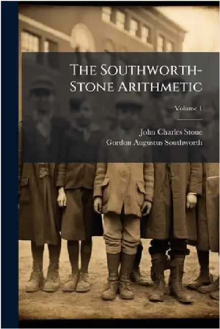 The Southworth-Stone Arithmetic by John Charles Stone