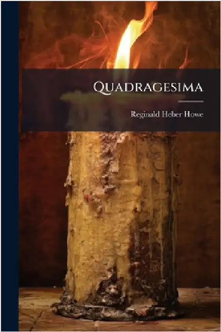 Quadragesima by Howe, Reginald Heber