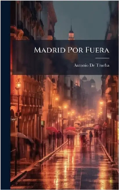Madrid Por Fuera by Antonio de Trueba