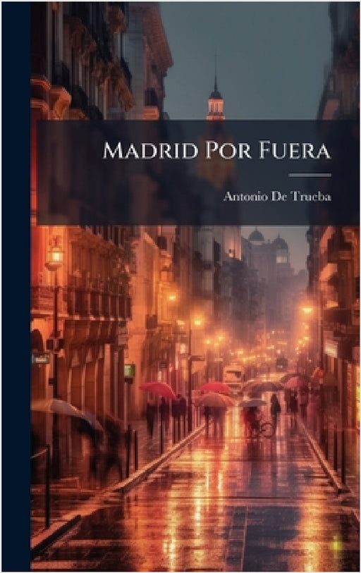 Madrid Por Fuera by Antonio de Trueba