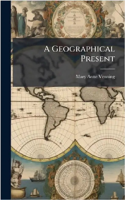 A Geographical Present by Mary Anne Venning