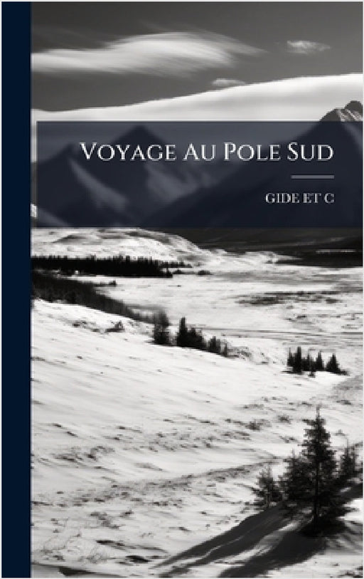 Voyage Au Pole Sud by Gide Et C.