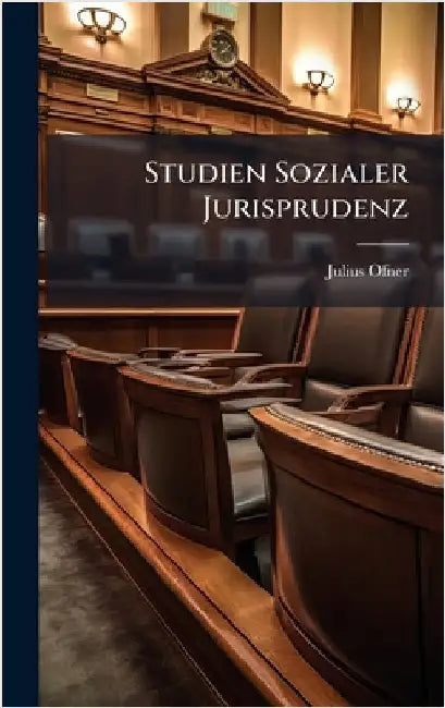 Studien Sozialer Jurisprudenz by Ofner, Julius