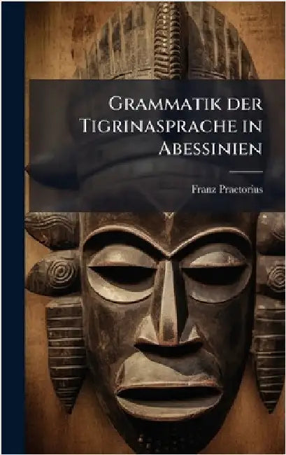 Grammatik der Tigrinasprache in Abessinien by Franz Praetorius