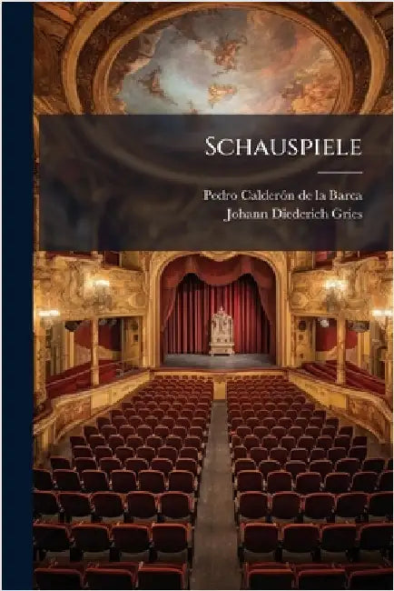 Schauspiele by de la Barca, Pedro Calderã3n