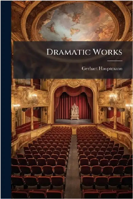 Dramatic Works by Gerhart Hauptmann