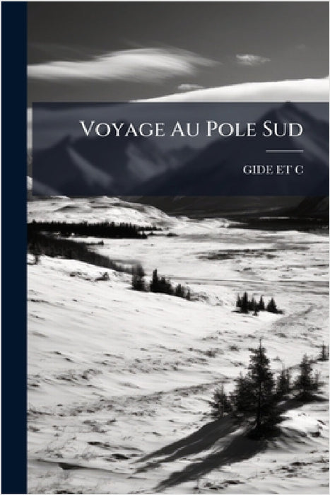Voyage Au Pole Sud by Gide Et C.