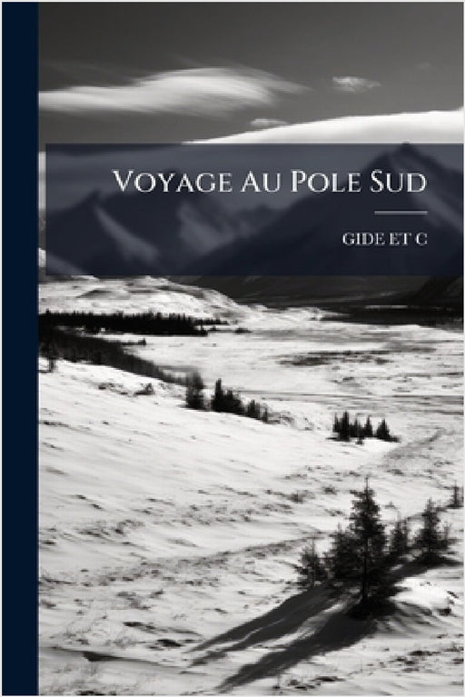 Voyage Au Pole Sud by Gide Et C.