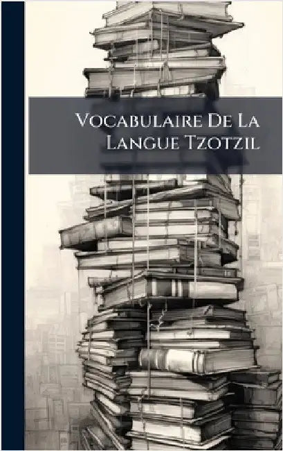 Vocabulaire De La Langue Tzotzil