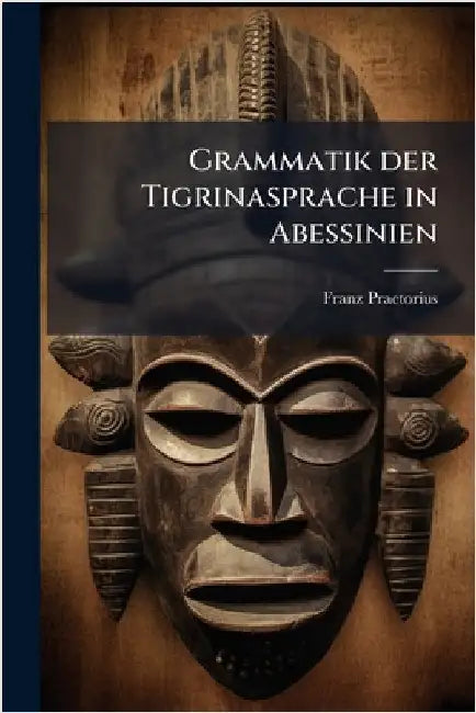 Grammatik der Tigrinasprache in Abessinien by Praetorius, Franz