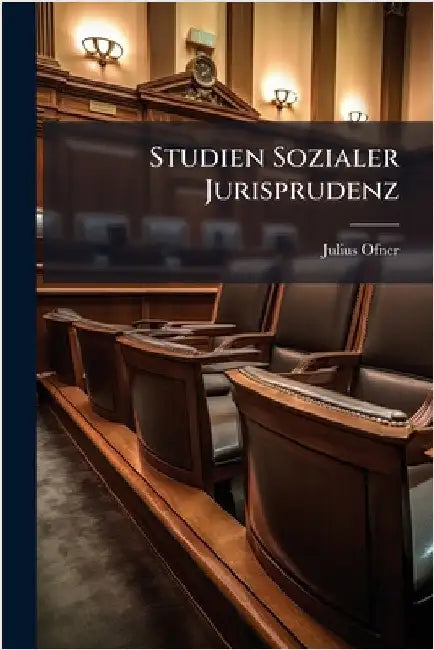 Studien Sozialer Jurisprudenz by Julius Ofner