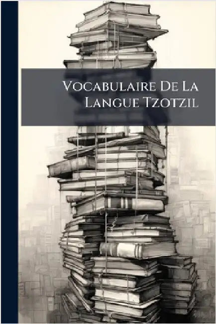 Vocabulaire De La Langue Tzotzil