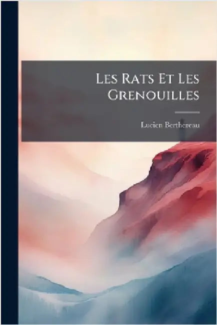 Les Rats Et Les Grenouilles by Berthereau, Lucien