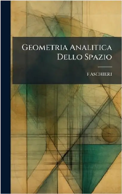 Geometria Analitica Dello Spazio by F. Aschieri