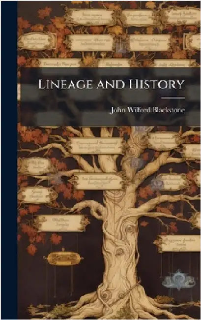 Lineage and History by Blackstone, John Wilford