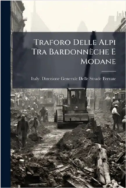 Traforo Delle Alpi Tra Bardonnèche E Modane by Italy Direzione Generale Delle Strad