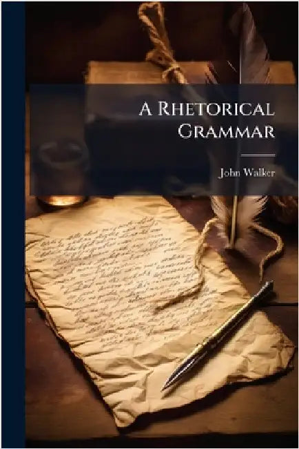 A Rhetorical Grammar by John Walker