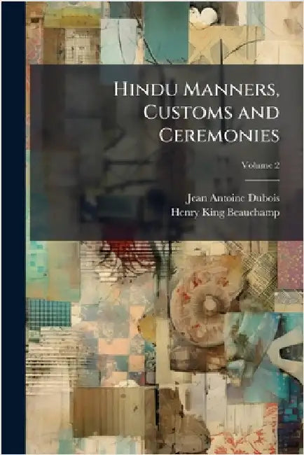 Hindu Manners, Customs and Ceremonies by DuBois, Jean Antoine