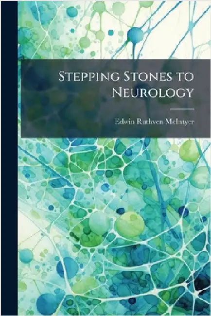 Stepping Stones to Neurology by McIntyer, Edwin Ruthven