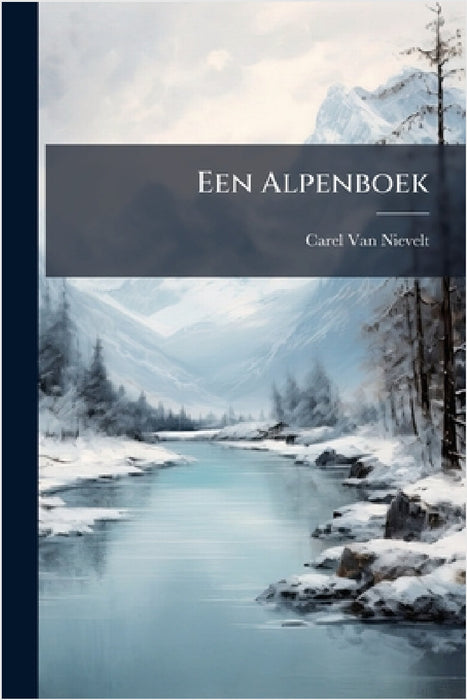 Een Alpenboek by Carel Van Nievelt