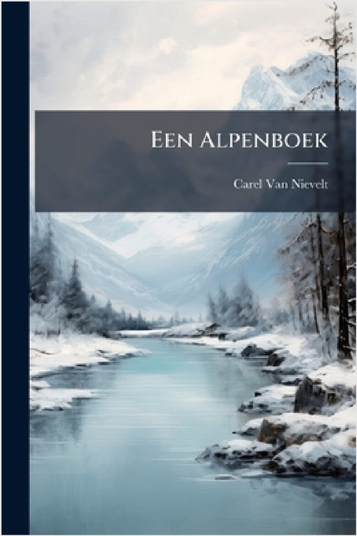 Een Alpenboek by Carel Van Nievelt