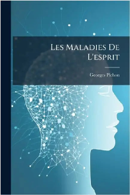 Les Maladies De L'esprit by Pichon, Georges