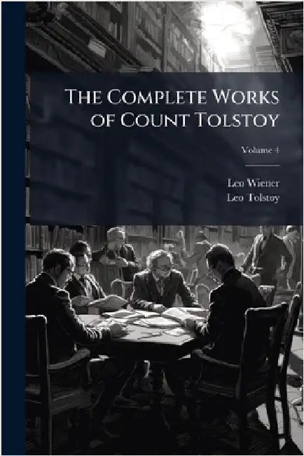 The Complete Works of Count Tolstoy by Wiener, Leo