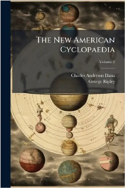 The New American Cyclopaedia by Charles Anderson Dana