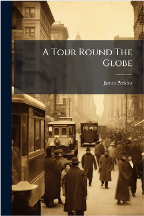 A Tour Round The Globe by James Perkins