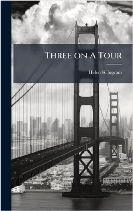Three on A Tour by Helen K. Ingram