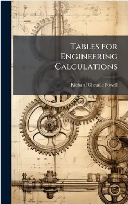Tables for Engineering Calculations by Richard Cheadle Powell
