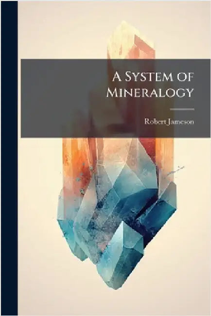 A System of Mineralogy by Jameson, Robert
