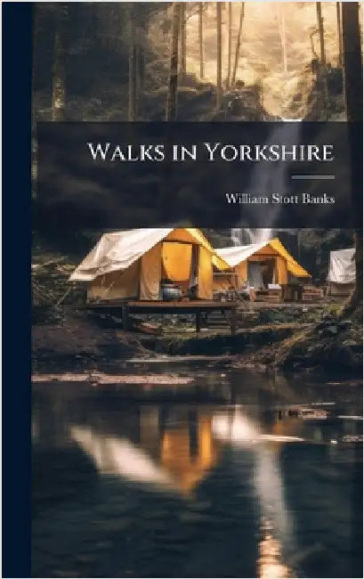 Walks in Yorkshire by Banks, William Stott